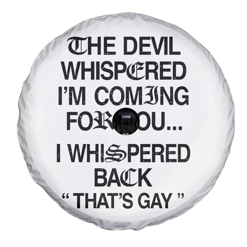 The Devil Whispered I'm Coming For You I Whispered Back That's Gay Spare Tire Cover Funny Sarcastic Pride Meme TS02 Print Your Wear