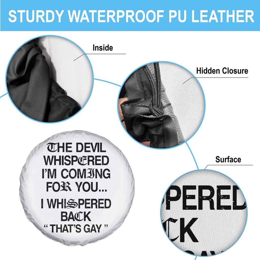 The Devil Whispered I'm Coming For You I Whispered Back That's Gay Spare Tire Cover Funny Sarcastic Pride Meme TS02 Print Your Wear