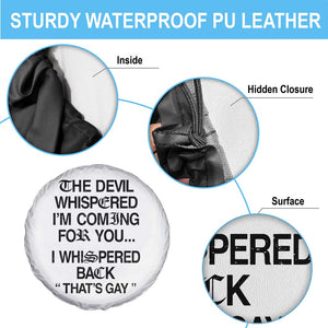 The Devil Whispered I'm Coming For You I Whispered Back That's Gay Spare Tire Cover Funny Sarcastic Pride Meme TS02 Print Your Wear