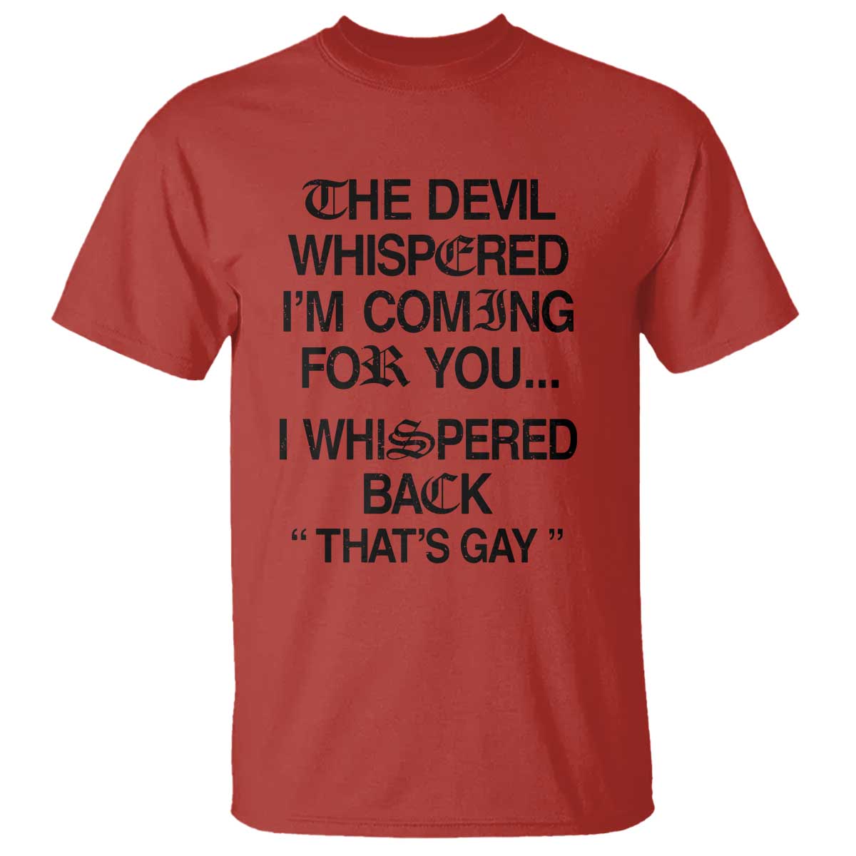 The Devil Whispered I'm Coming For You I Whispered Back That's Gay T Shirt Funny Sarcastic Pride Meme TS02 Red Print Your Wear