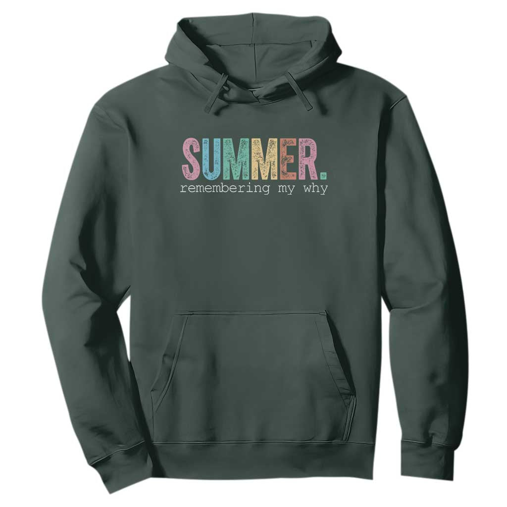 Summer Remembering My Why Hoodie Funny Distressed Retro End of School Year Teacher Typography TS02 Dark Forest Green Print Your Wear