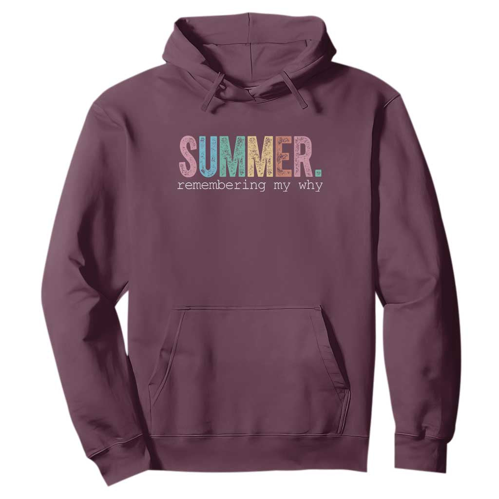 Summer Remembering My Why Hoodie Funny Distressed Retro End of School Year Teacher Typography TS02 Maroon Print Your Wear