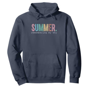 Summer Remembering My Why Hoodie Funny Distressed Retro End of School Year Teacher Typography TS02 Navy Print Your Wear
