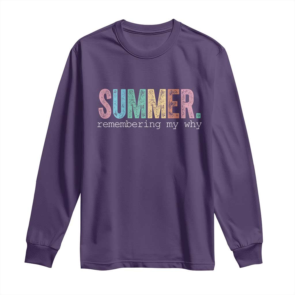 Summer Remembering My Why Long Sleeve Shirt Funny Distressed Retro End of School Year Teacher Typography TS02 Purple Print Your Wear