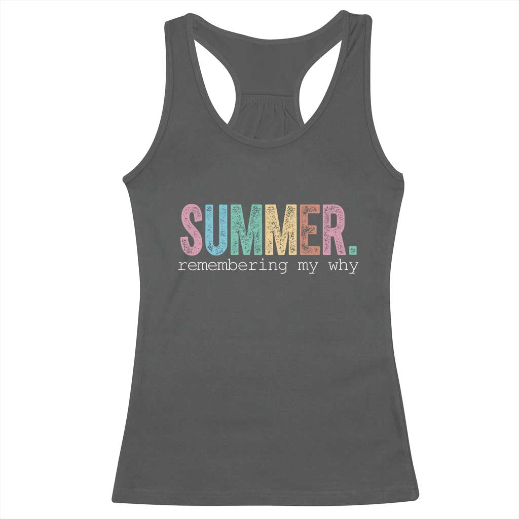 Summer Remembering My Why Racerback Tank Top Funny Distressed Retro End of School Year Teacher Typography TS02 Dark Heather Print Your Wear