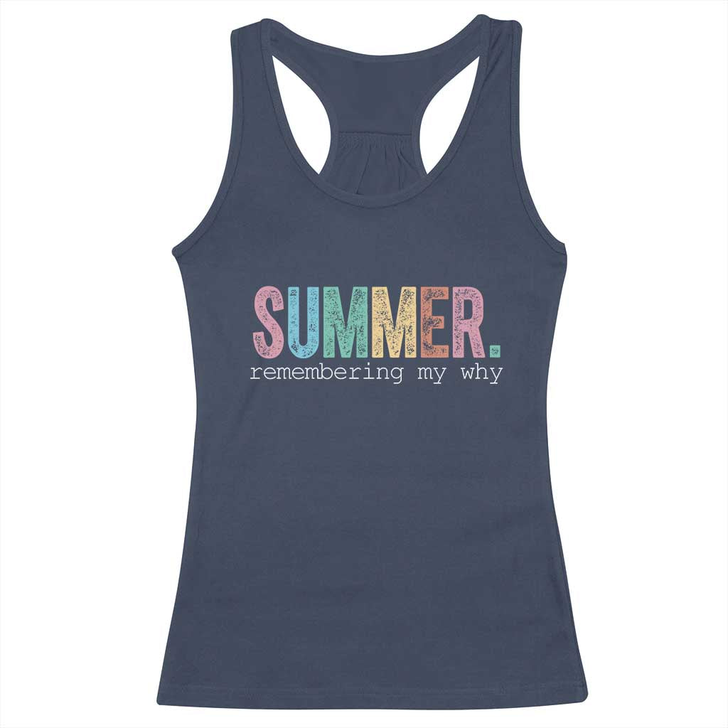 Summer Remembering My Why Racerback Tank Top Funny Distressed Retro End of School Year Teacher Typography TS02 Navy Print Your Wear