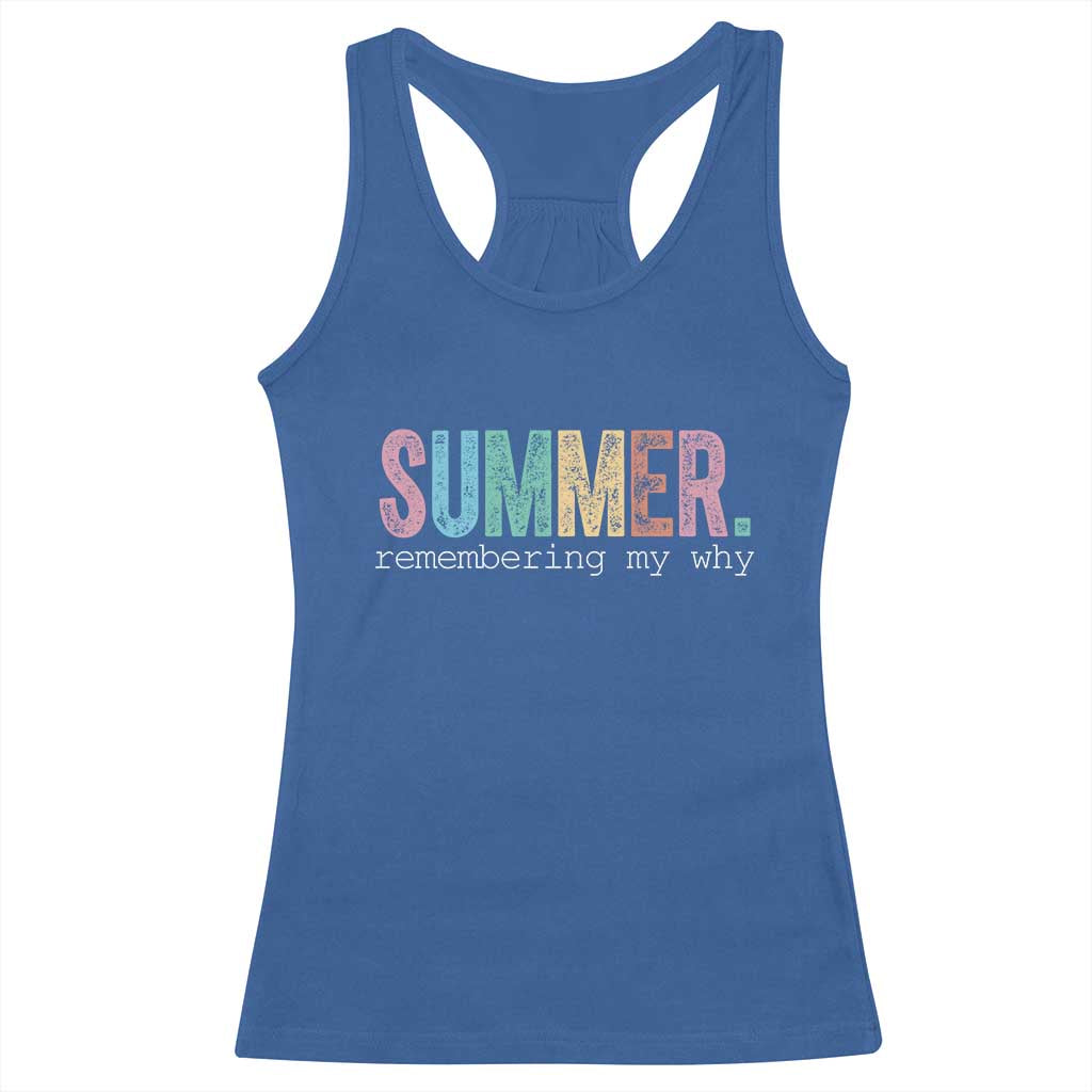 Summer Remembering My Why Racerback Tank Top Funny Distressed Retro End of School Year Teacher Typography TS02 Royal Blue Print Your Wear