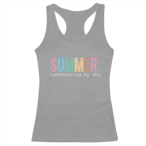 Summer Remembering My Why Racerback Tank Top Funny Distressed Retro End of School Year Teacher Typography TS02 Sport Gray Print Your Wear