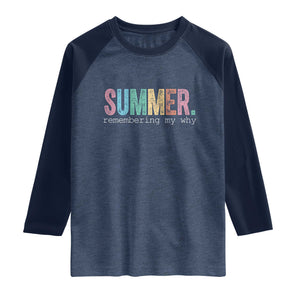 Summer Remembering My Why Raglan Shirt Funny Distressed Retro End of School Year Teacher Typography TS02 Heather Denim Navy Print Your Wear