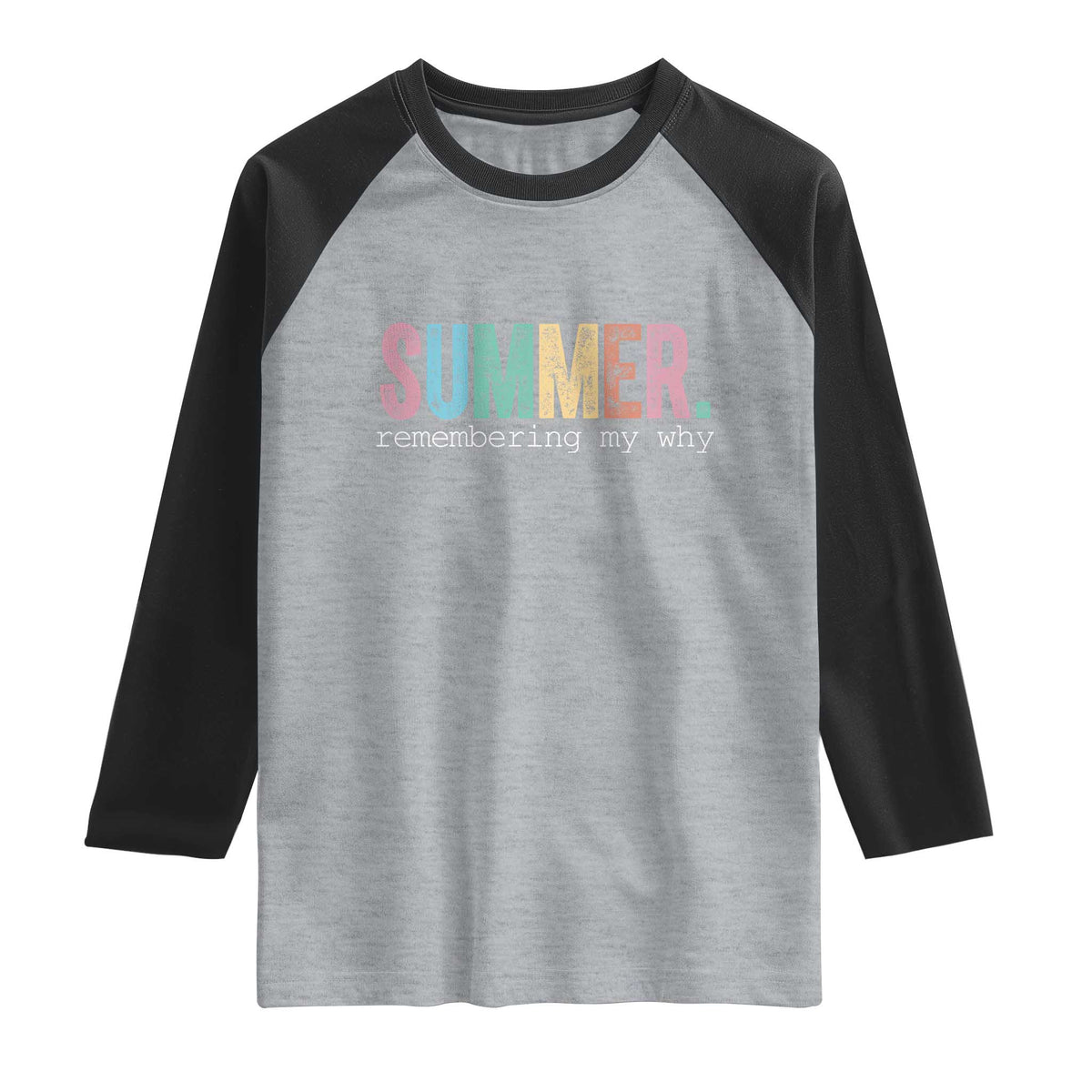 Summer Remembering My Why Raglan Shirt Funny Distressed Retro End of School Year Teacher Typography TS02 Heather Gray Black Print Your Wear