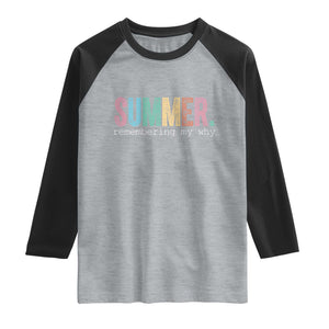 Summer Remembering My Why Raglan Shirt Funny Distressed Retro End of School Year Teacher Typography TS02 Heather Gray Black Print Your Wear