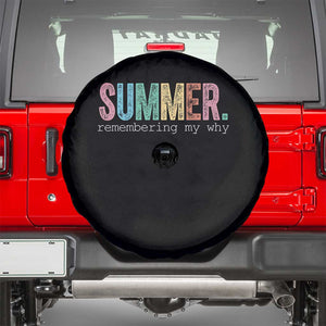 Summer Remembering My Why Spare Tire Cover Funny Distressed Retro End of School Year Teacher Typography TS02 Black Print Your Wear