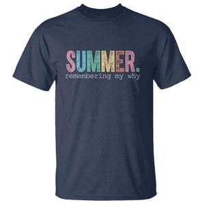 Summer Remembering My Why T Shirt Funny Distressed Retro End of School Year Teacher Typography TS02 Navy Print Your Wear