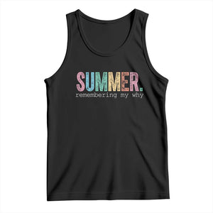 Summer Remembering My Why Tank Top Funny Distressed Retro End of School Year Teacher Typography TS02 Black Print Your Wear