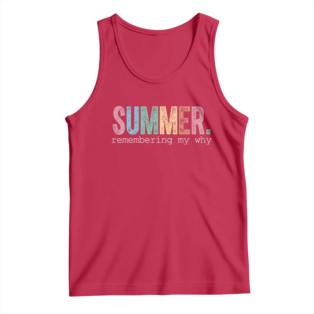 Summer Remembering My Why Tank Top Funny Distressed Retro End of School Year Teacher Typography TS02 Red Print Your Wear