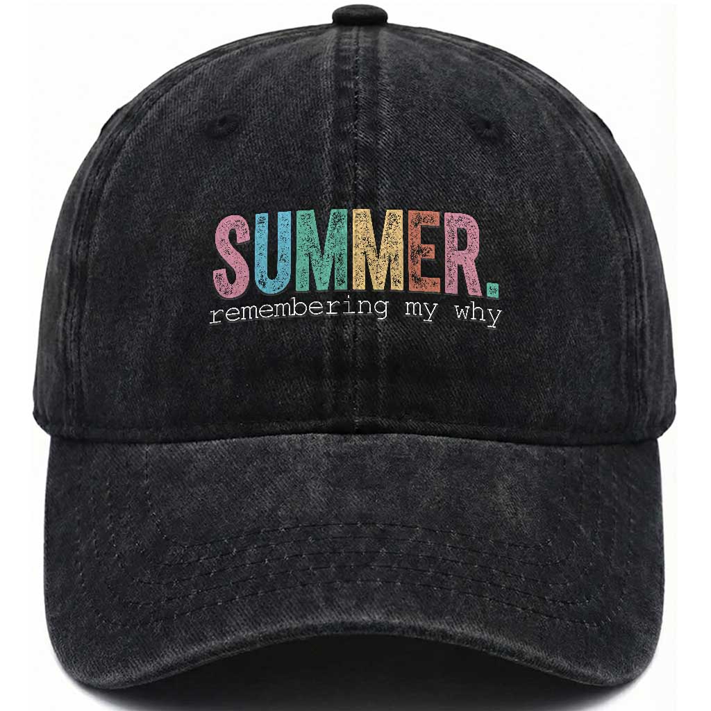 Summer Remembering My Why Washed Cotton Baseball Cap Funny Distressed Retro End of School Year Teacher Typography TS02 Print Your Wear