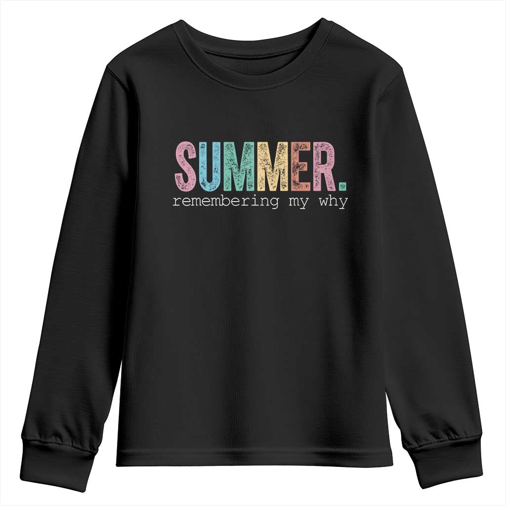 Summer Remembering My Why Youth Sweatshirt Funny Distressed Retro End of School Year Teacher Typography TS02 Black Print Your Wear