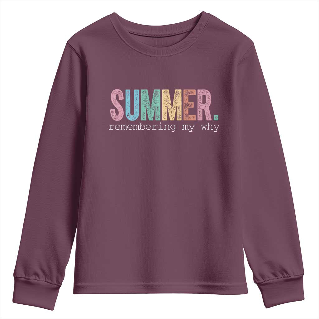 Summer Remembering My Why Youth Sweatshirt Funny Distressed Retro End of School Year Teacher Typography TS02 Maroon Print Your Wear