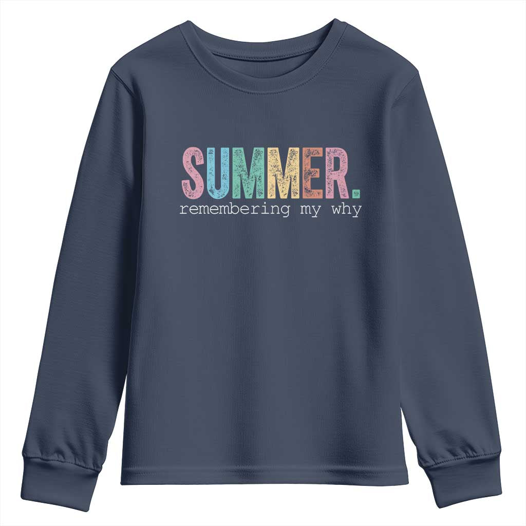 Summer Remembering My Why Youth Sweatshirt Funny Distressed Retro End of School Year Teacher Typography TS02 Navy Print Your Wear
