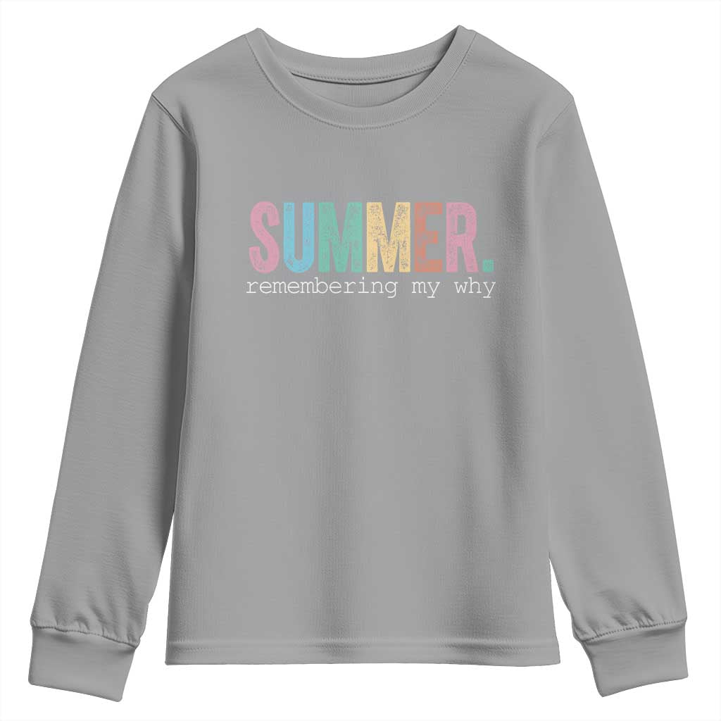 Summer Remembering My Why Youth Sweatshirt Funny Distressed Retro End of School Year Teacher Typography TS02 Sport Gray Print Your Wear