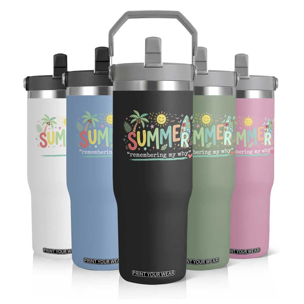 Summer Remembering My Why Flip Straw Tumbler Cute Tropical Beach Palm Tree Surfboard Teacher Graphic TS02 Print Your Wear