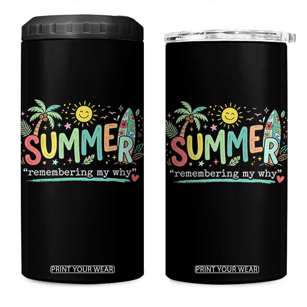 Summer Remembering My Why 4 in 1 Can Cooler Tumbler Cute Tropical Beach Palm Tree Surfboard Teacher Graphic TS02 One Size: 16 oz Black Print Your Wear