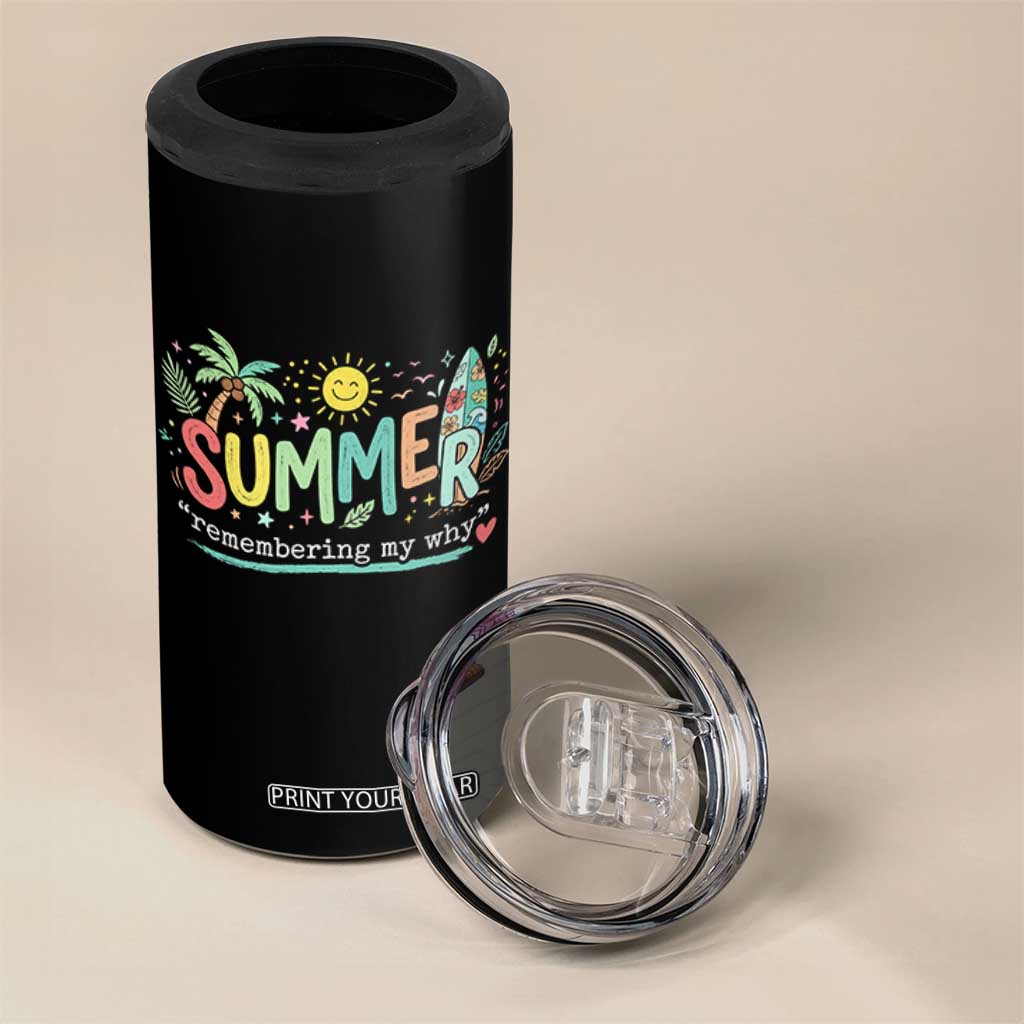 Summer Remembering My Why 4 in 1 Can Cooler Tumbler Cute Tropical Beach Palm Tree Surfboard Teacher Graphic TS02 Print Your Wear