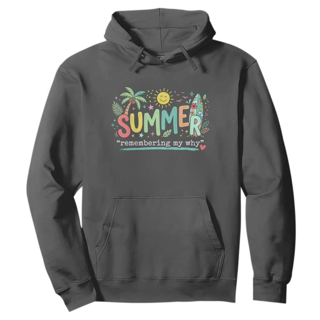 Summer Remembering My Why Hoodie Cute Tropical Beach Palm Tree Surfboard Teacher Graphic TS02 Dark Heather Print Your Wear