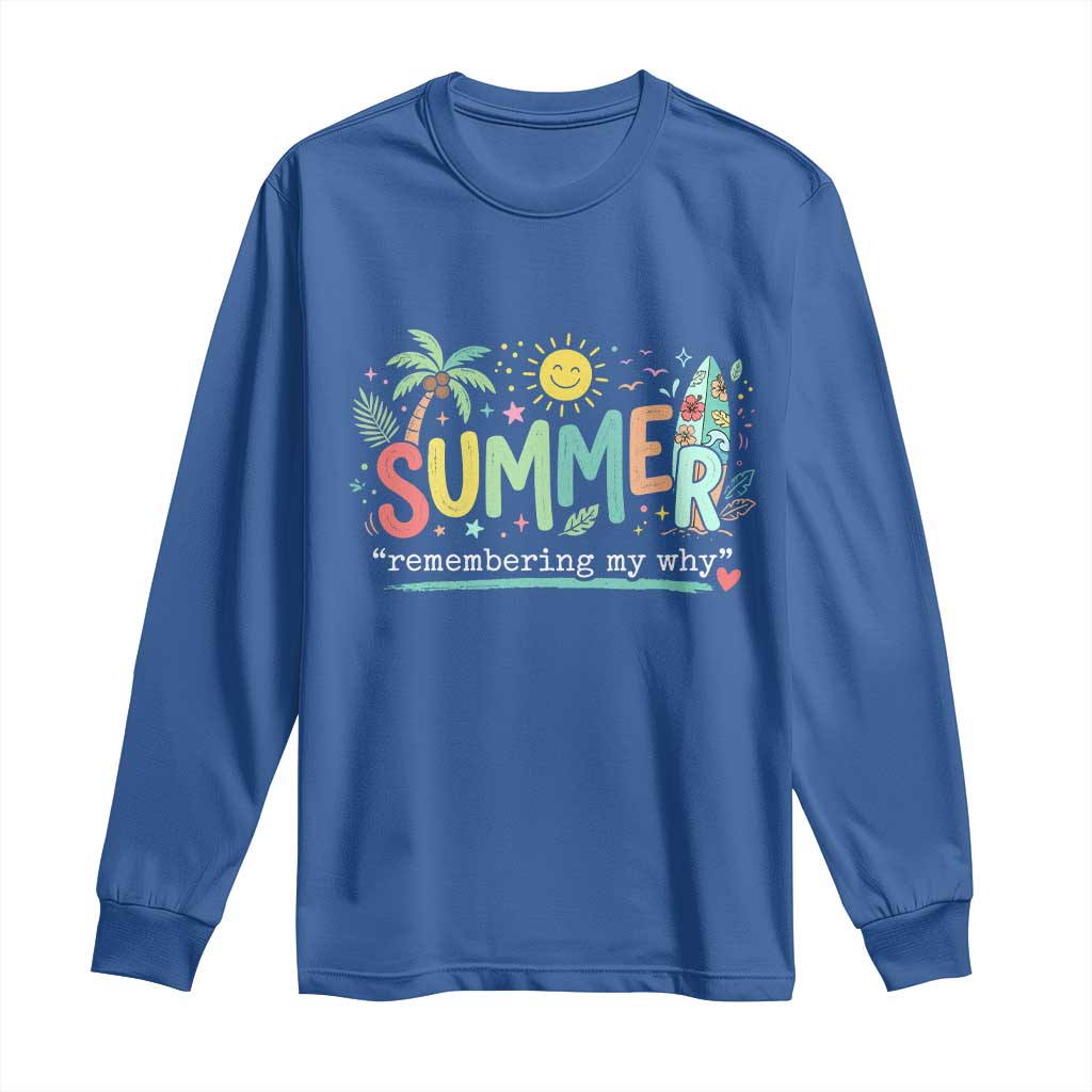 Summer Remembering My Why Long Sleeve Shirt Cute Tropical Beach Palm Tree Surfboard Teacher Graphic TS02 Royal Blue Print Your Wear