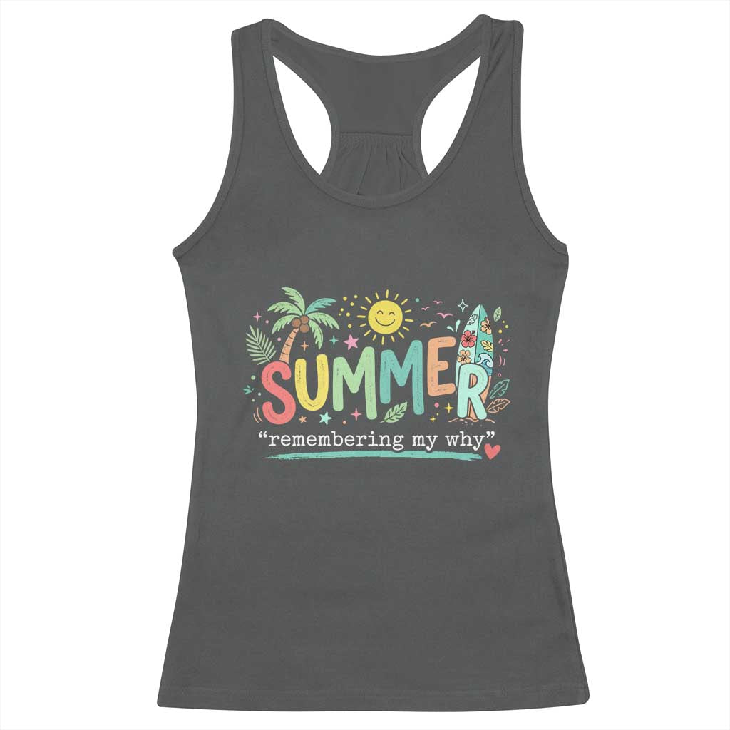 Summer Remembering My Why Racerback Tank Top Cute Tropical Beach Palm Tree Surfboard Teacher Graphic TS02 Dark Heather Print Your Wear