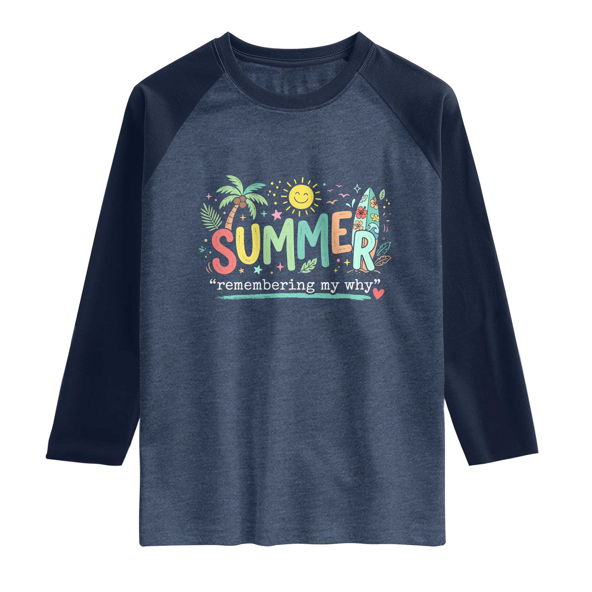 Summer Remembering My Why Raglan Shirt Cute Tropical Beach Palm Tree Surfboard Teacher Graphic TS02 Heather Denim Navy Print Your Wear