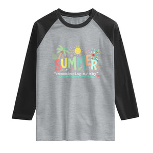 Summer Remembering My Why Raglan Shirt Cute Tropical Beach Palm Tree Surfboard Teacher Graphic TS02 Heather Gray Black Print Your Wear