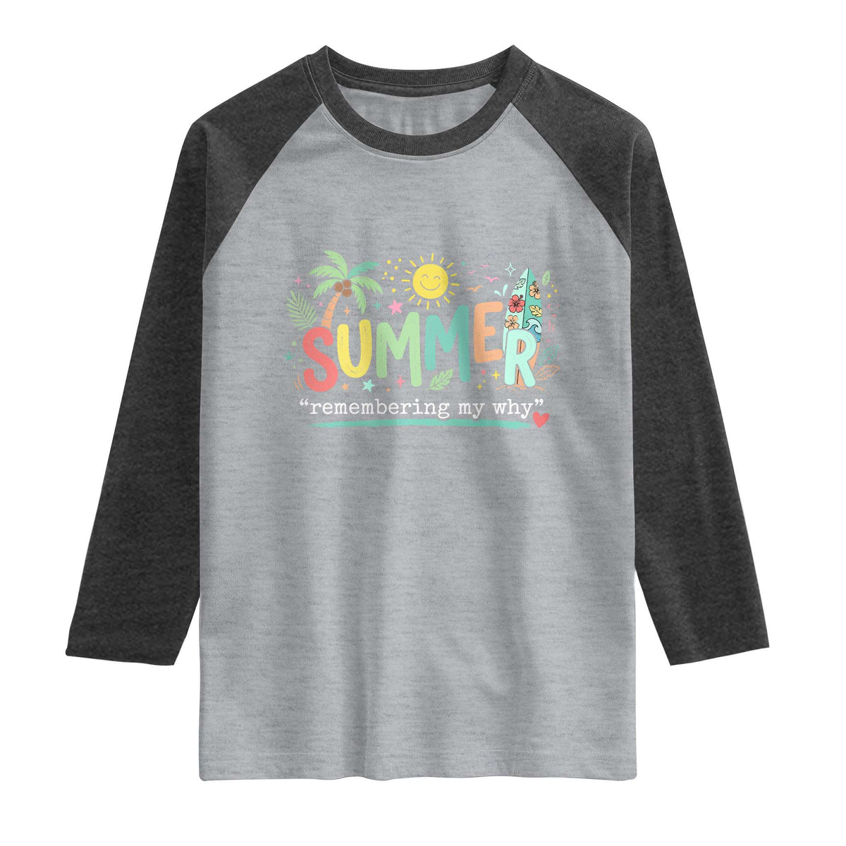 Summer Remembering My Why Raglan Shirt Cute Tropical Beach Palm Tree Surfboard Teacher Graphic TS02 Heather Gray Heather Charcoal Print Your Wear