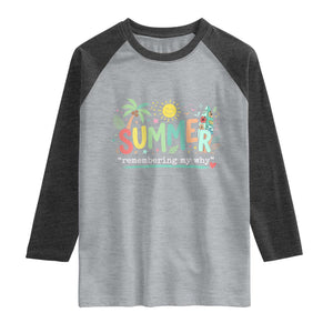 Summer Remembering My Why Raglan Shirt Cute Tropical Beach Palm Tree Surfboard Teacher Graphic TS02 Heather Gray Heather Charcoal Print Your Wear