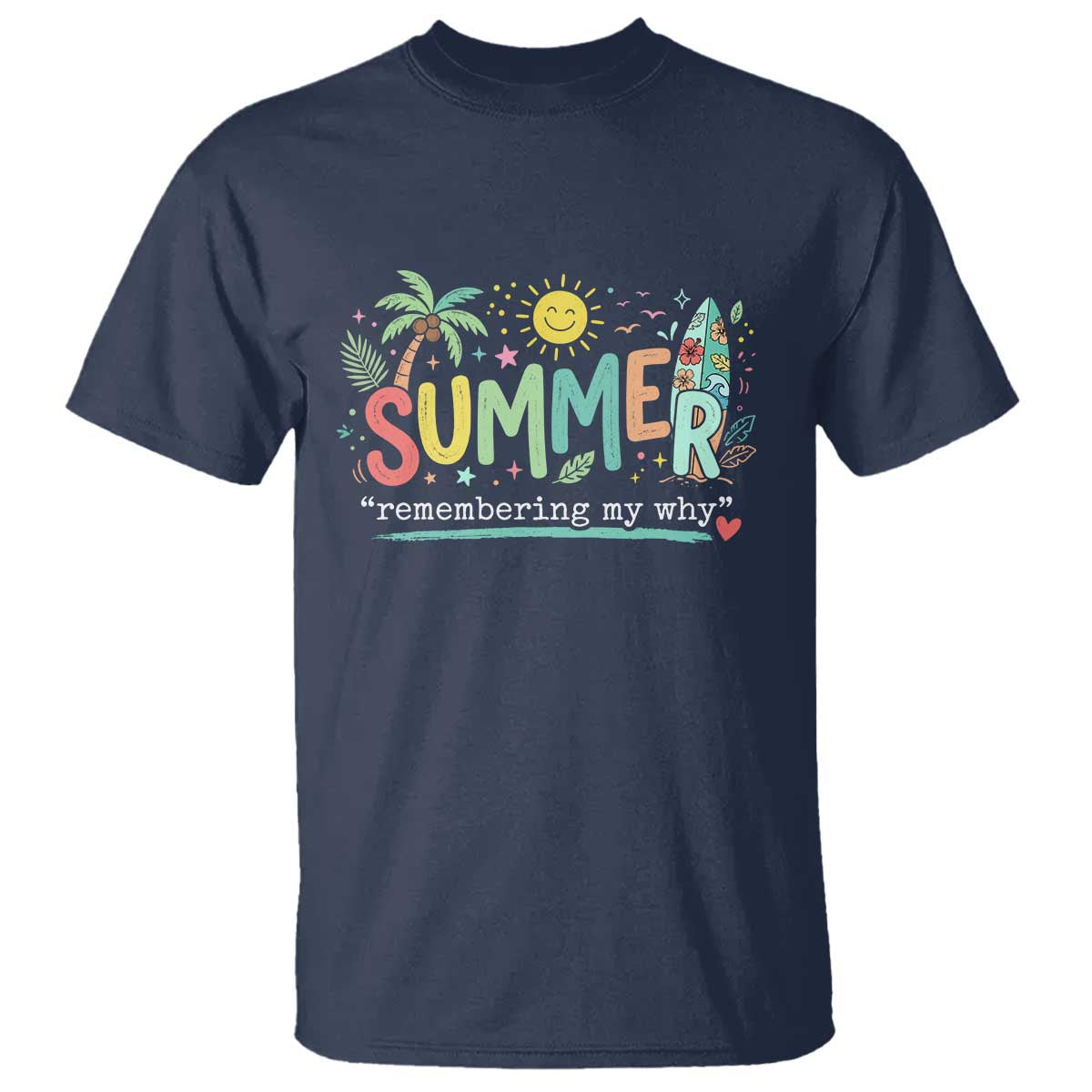 Summer Remembering My Why T Shirt Cute Tropical Beach Palm Tree Surfboard Teacher Graphic TS02 Navy Print Your Wear