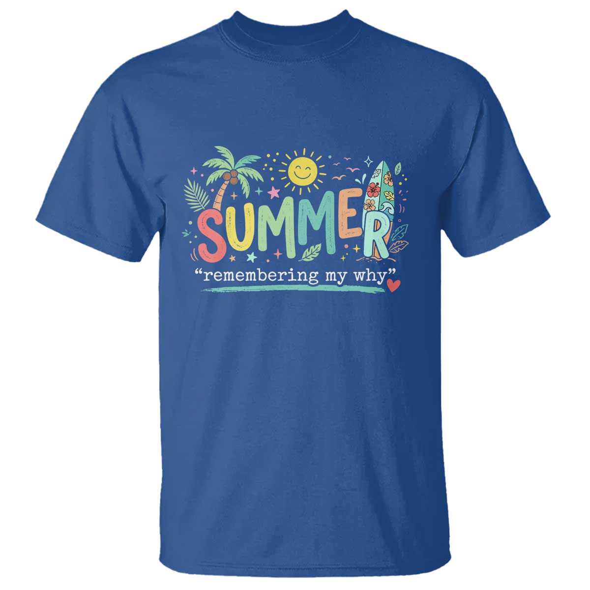 Summer Remembering My Why T Shirt Cute Tropical Beach Palm Tree Surfboard Teacher Graphic TS02 Royal Blue Print Your Wear