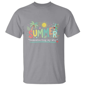 Summer Remembering My Why T Shirt Cute Tropical Beach Palm Tree Surfboard Teacher Graphic TS02 Sport Gray Print Your Wear