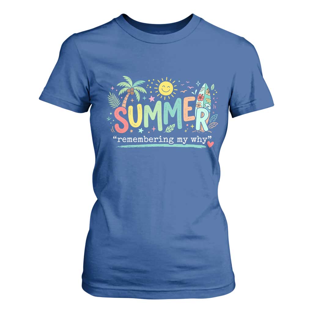 Summer Remembering My Why T Shirt For Women Cute Tropical Beach Palm Tree Surfboard Teacher Graphic TS02 Royal Blue Print Your Wear