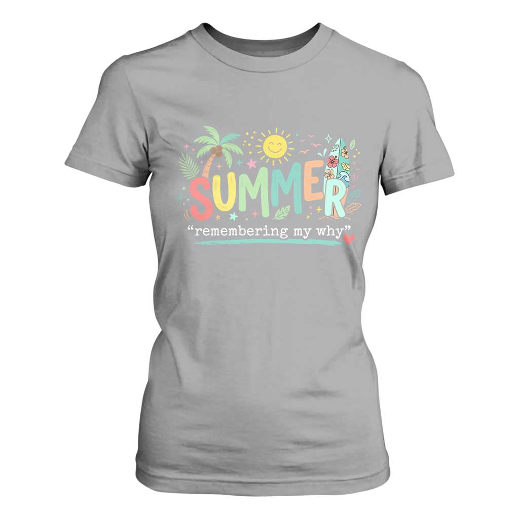 Summer Remembering My Why T Shirt For Women Cute Tropical Beach Palm Tree Surfboard Teacher Graphic TS02 Sport Gray Print Your Wear