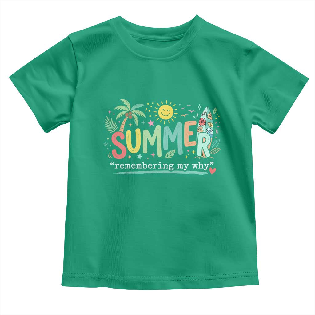 Summer Remembering My Why Toddler T Shirt Cute Tropical Beach Palm Tree Surfboard Teacher Graphic TS02 Irish Green Print Your Wear