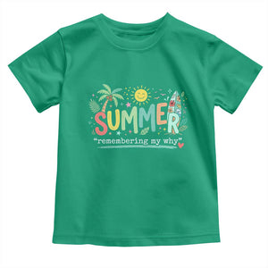 Summer Remembering My Why Toddler T Shirt Cute Tropical Beach Palm Tree Surfboard Teacher Graphic TS02 Irish Green Print Your Wear
