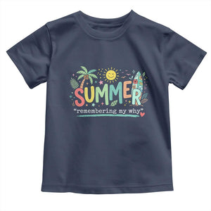 Summer Remembering My Why Toddler T Shirt Cute Tropical Beach Palm Tree Surfboard Teacher Graphic TS02 Navy Print Your Wear