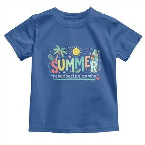 Summer Remembering My Why Toddler T Shirt Cute Tropical Beach Palm Tree Surfboard Teacher Graphic TS02 Royal Blue Print Your Wear