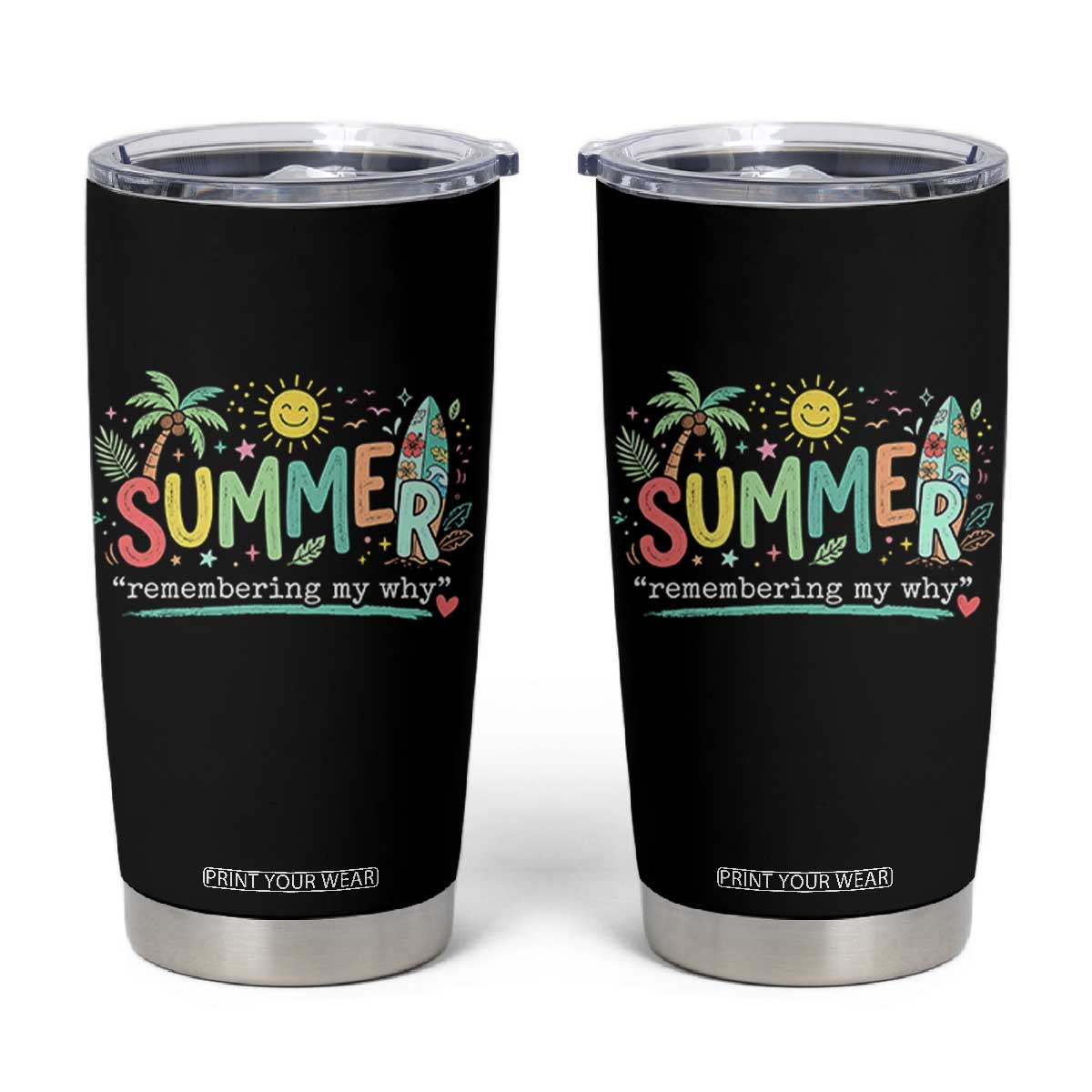 Summer Remembering My Why Tumbler Cup Cute Tropical Beach Palm Tree Surfboard Teacher Graphic TS02 Black Print Your Wear