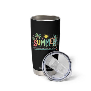 Summer Remembering My Why Tumbler Cup Cute Tropical Beach Palm Tree Surfboard Teacher Graphic TS02 Print Your Wear