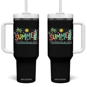 Summer Remembering My Why Tumbler With Handle Cute Tropical Beach Palm Tree Surfboard Teacher Graphic TS02 One Size: 40 oz Black Print Your Wear