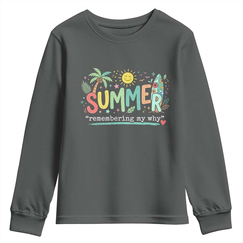 Summer Remembering My Why Youth Sweatshirt Cute Tropical Beach Palm Tree Surfboard Teacher Graphic TS02 Dark Heather Print Your Wear