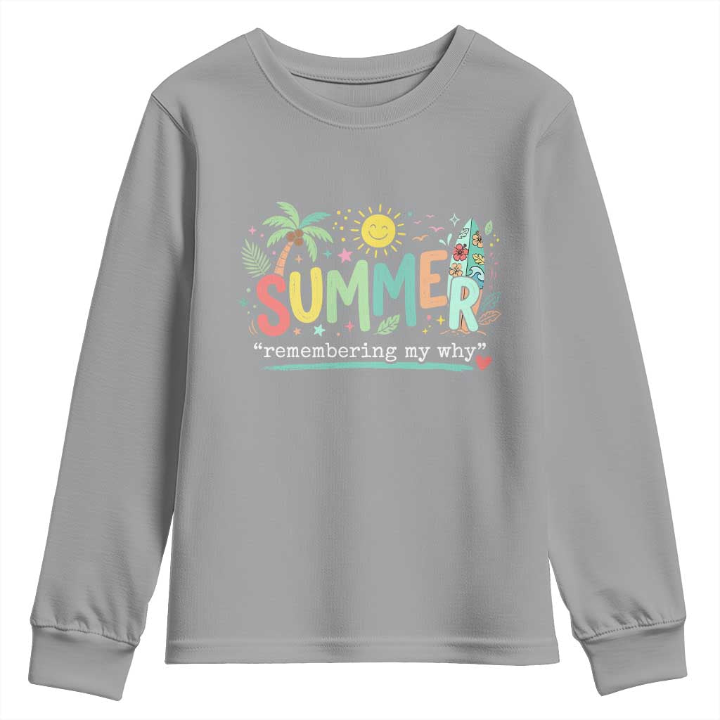 Summer Remembering My Why Youth Sweatshirt Cute Tropical Beach Palm Tree Surfboard Teacher Graphic TS02 Sport Gray Print Your Wear