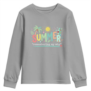 Summer Remembering My Why Youth Sweatshirt Cute Tropical Beach Palm Tree Surfboard Teacher Graphic TS02 Sport Gray Print Your Wear