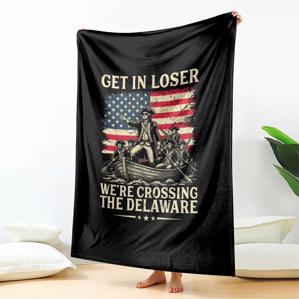 Get In Loser We're Crossing The Delaware Vintage Throw Blanket Funny George Washington American Flag Patriotic Fireworks TS02 Print Your Wear